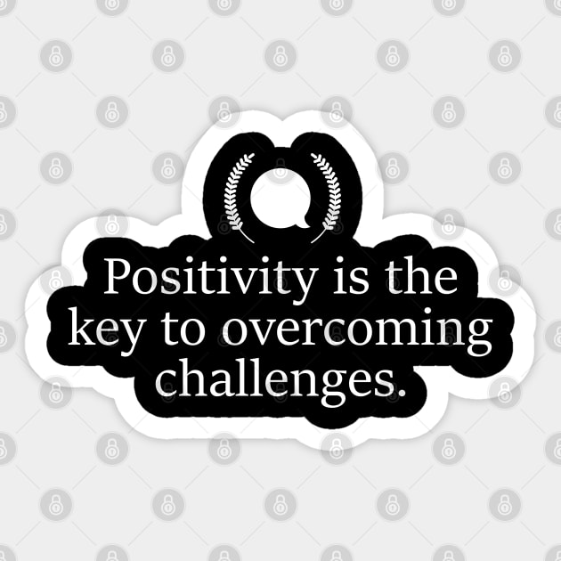 Positivity is the key to overcoming challenges. Sticker by Linys